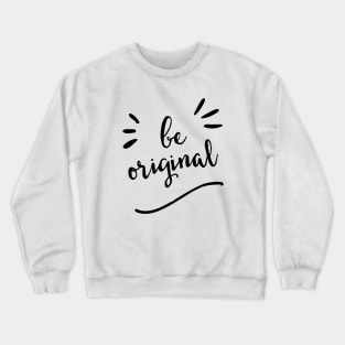 be original Crewneck Sweatshirt